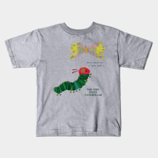 The Very Needy Caterpillar Kids T-Shirt